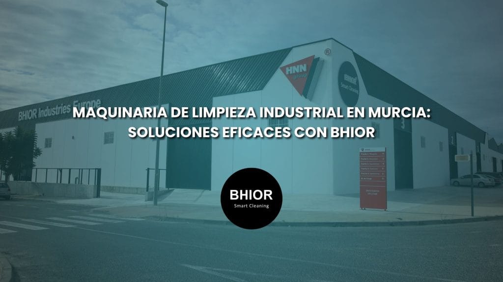 Maquinaria de limpieza industrial en Murcia con Bhior