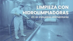 portada de blog en la que se muestra la limpieza con hidrolimpiadoras en la industria alimentaria.