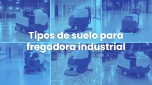 Imagen de portada de blog para tipos de suelos para fregadoras industriales.
